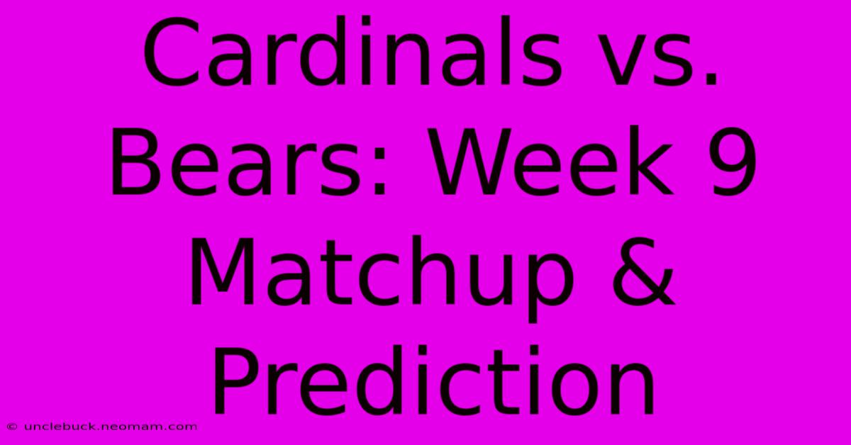 Cardinals Vs. Bears: Week 9 Matchup & Prediction 