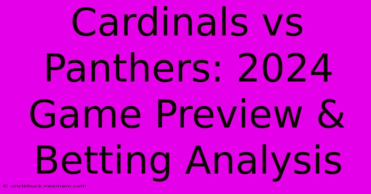 Cardinals Vs Panthers: 2024 Game Preview & Betting Analysis