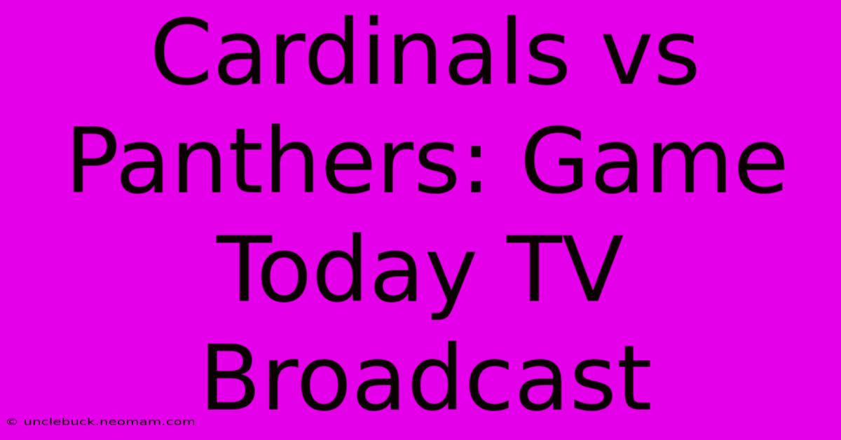 Cardinals Vs Panthers: Game Today TV Broadcast