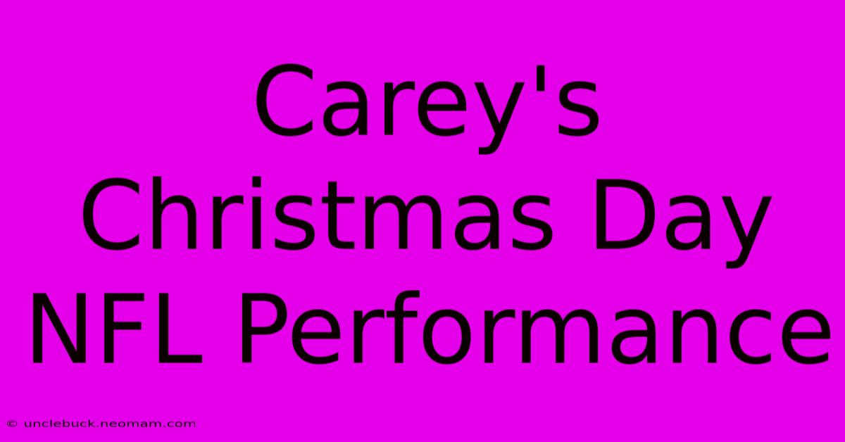 Carey's Christmas Day NFL Performance