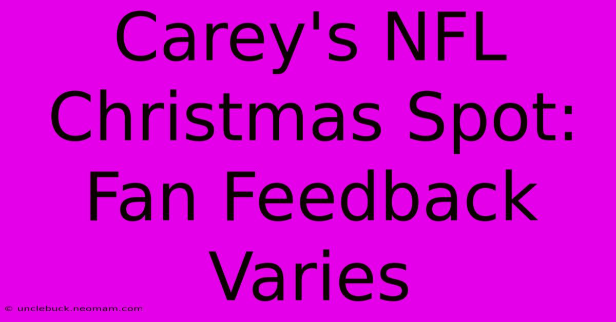 Carey's NFL Christmas Spot: Fan Feedback Varies