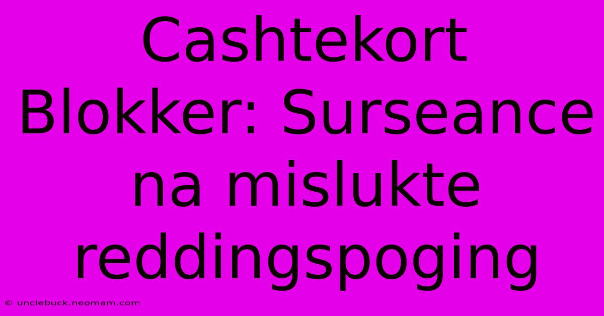 Cashtekort Blokker: Surseance Na Mislukte Reddingspoging