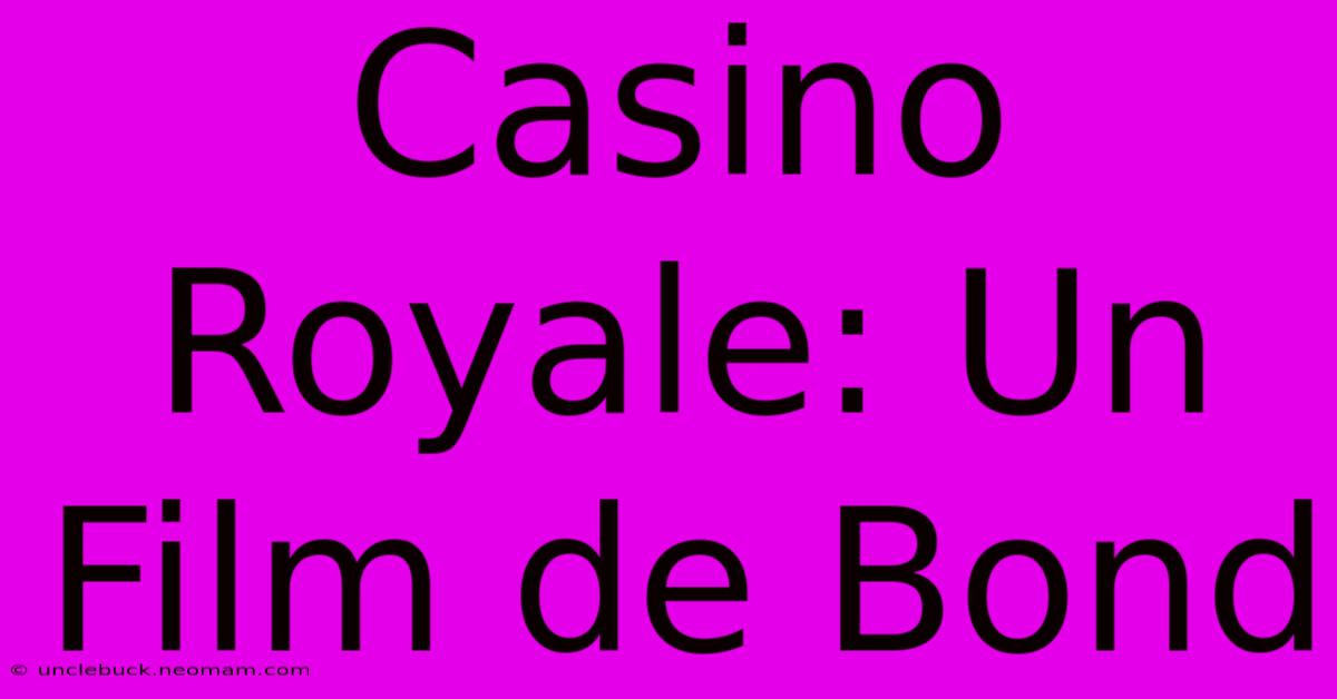 Casino Royale: Un Film De Bond 