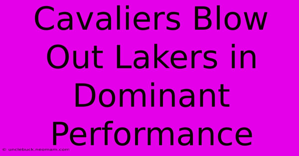 Cavaliers Blow Out Lakers In Dominant Performance