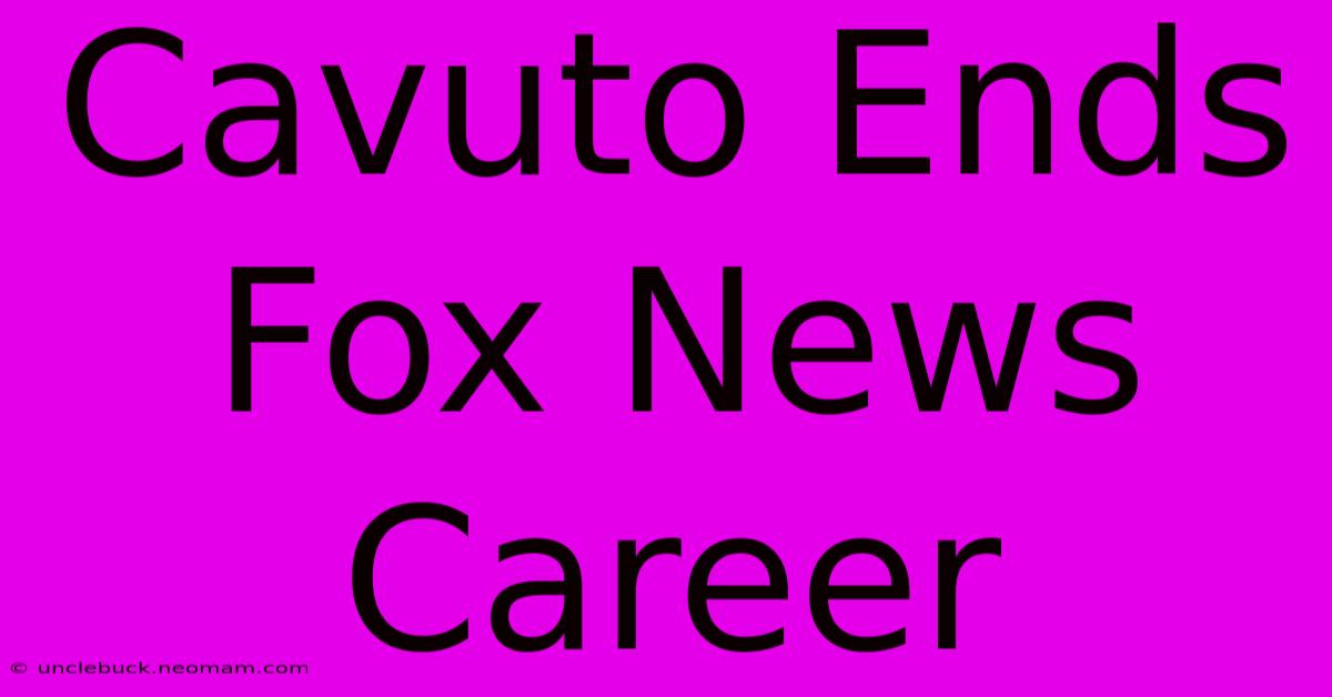 Cavuto Ends Fox News Career