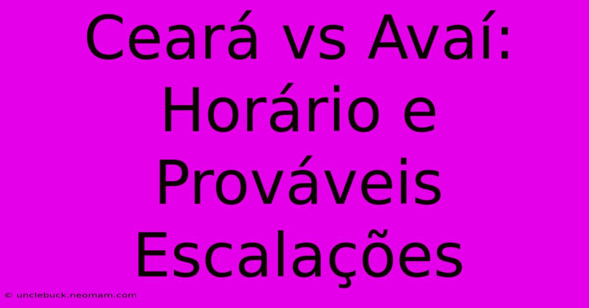 Ceará Vs Avaí: Horário E Prováveis Escalações