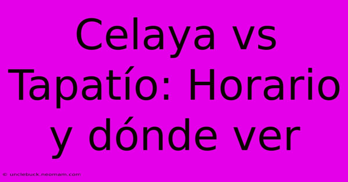 Celaya Vs Tapatío: Horario Y Dónde Ver