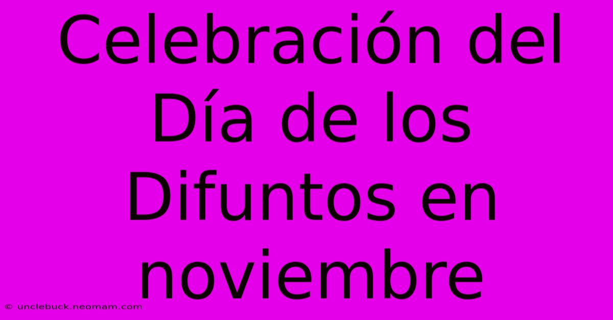 Celebración Del Día De Los Difuntos En Noviembre