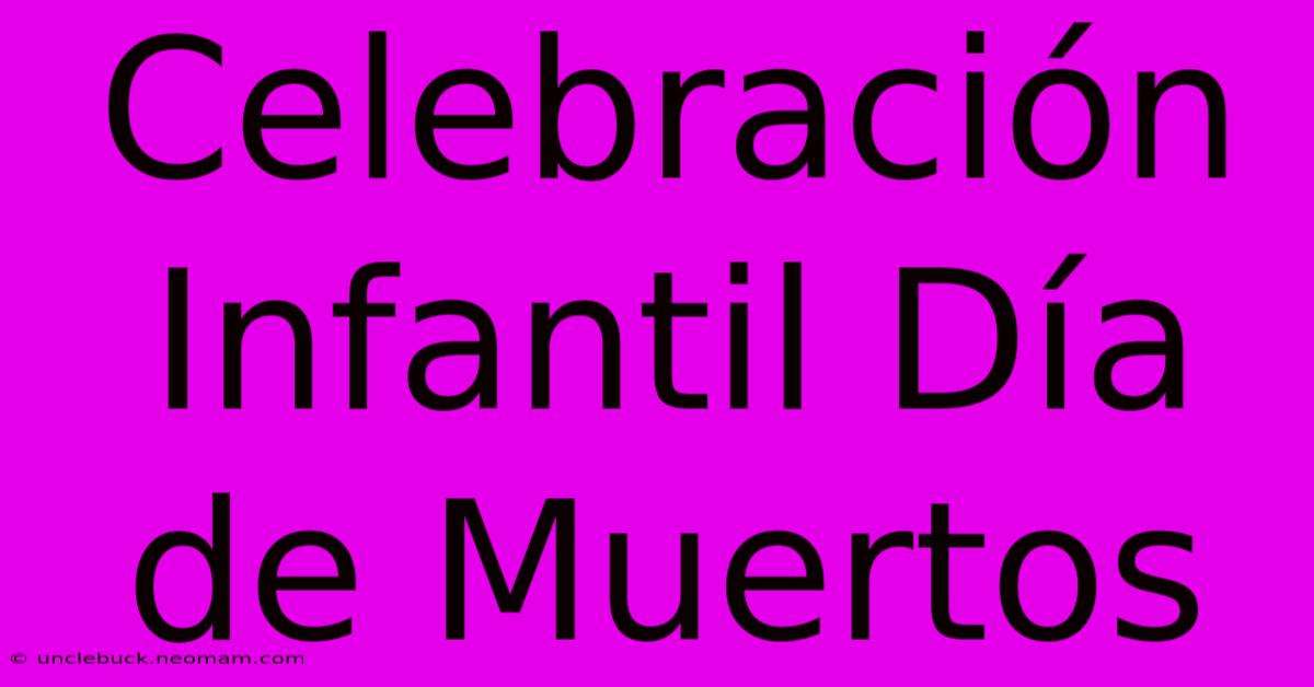 Celebración Infantil Día De Muertos