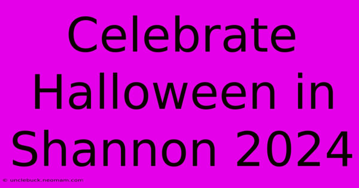 Celebrate Halloween In Shannon 2024