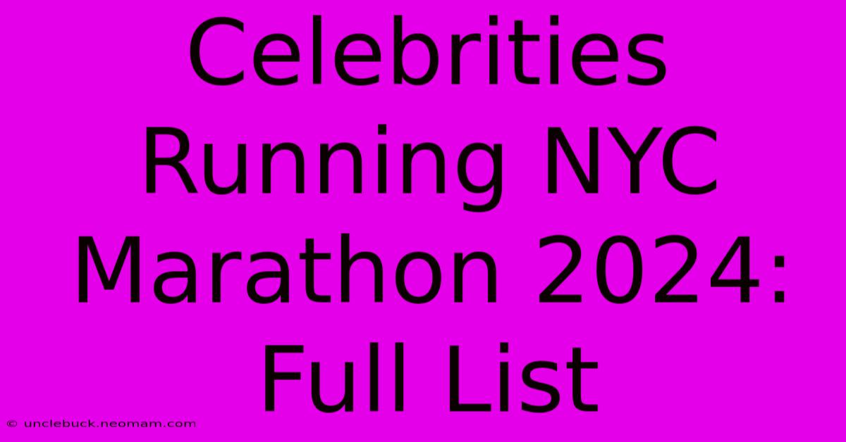 Celebrities Running NYC Marathon 2024: Full List