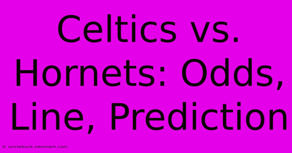 Celtics Vs. Hornets: Odds, Line, Prediction