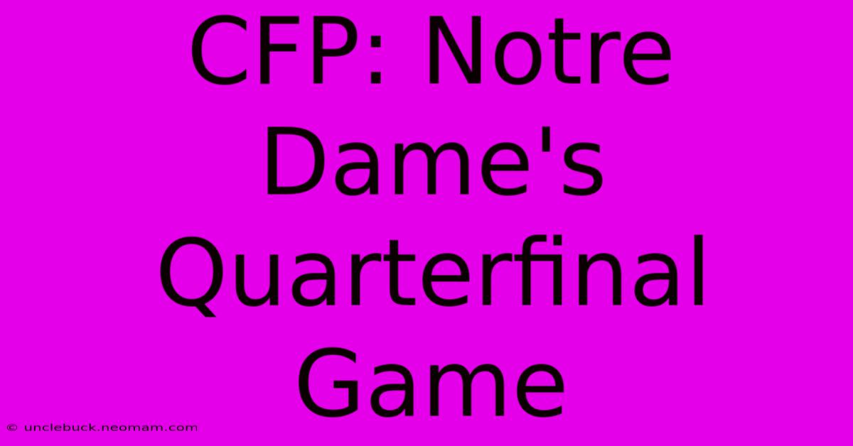 CFP: Notre Dame's Quarterfinal Game