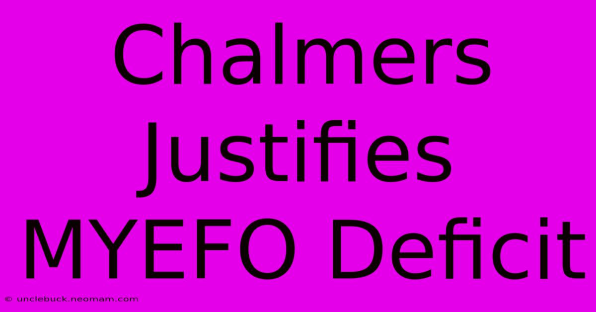 Chalmers Justifies MYEFO Deficit