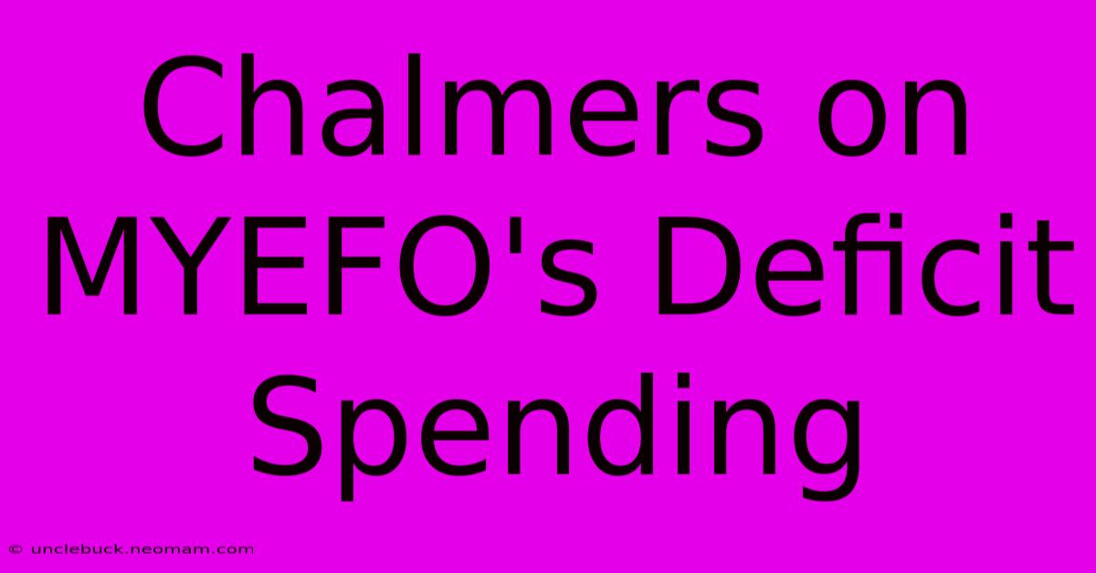 Chalmers On MYEFO's Deficit Spending