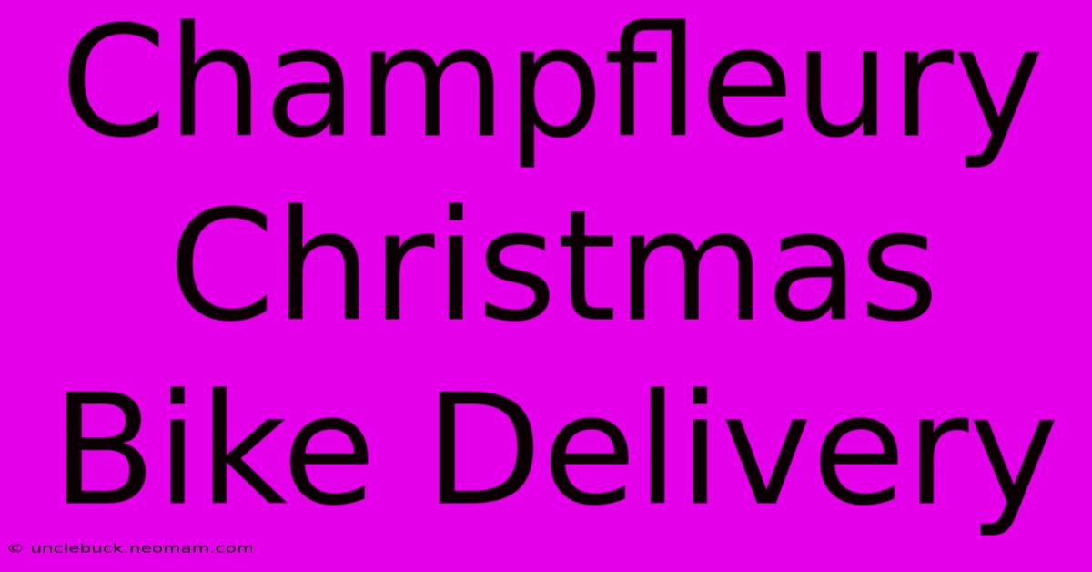 Champfleury Christmas Bike Delivery