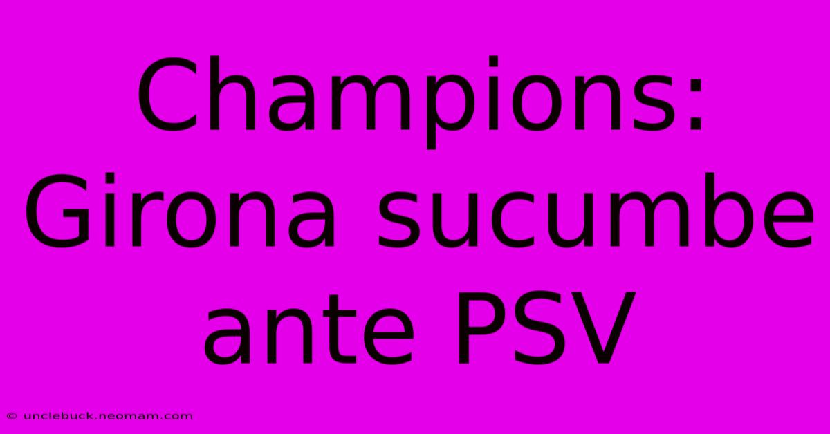 Champions: Girona Sucumbe Ante PSV 