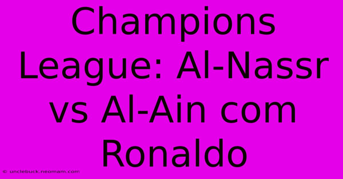 Champions League: Al-Nassr Vs Al-Ain Com Ronaldo