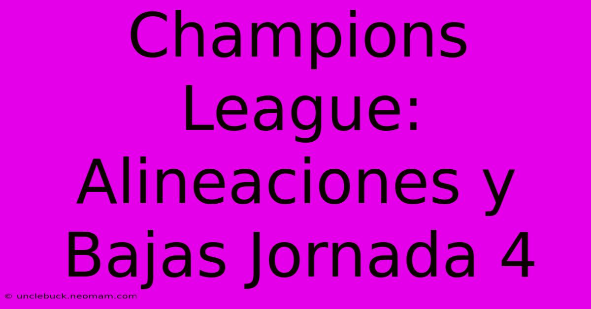 Champions League: Alineaciones Y Bajas Jornada 4