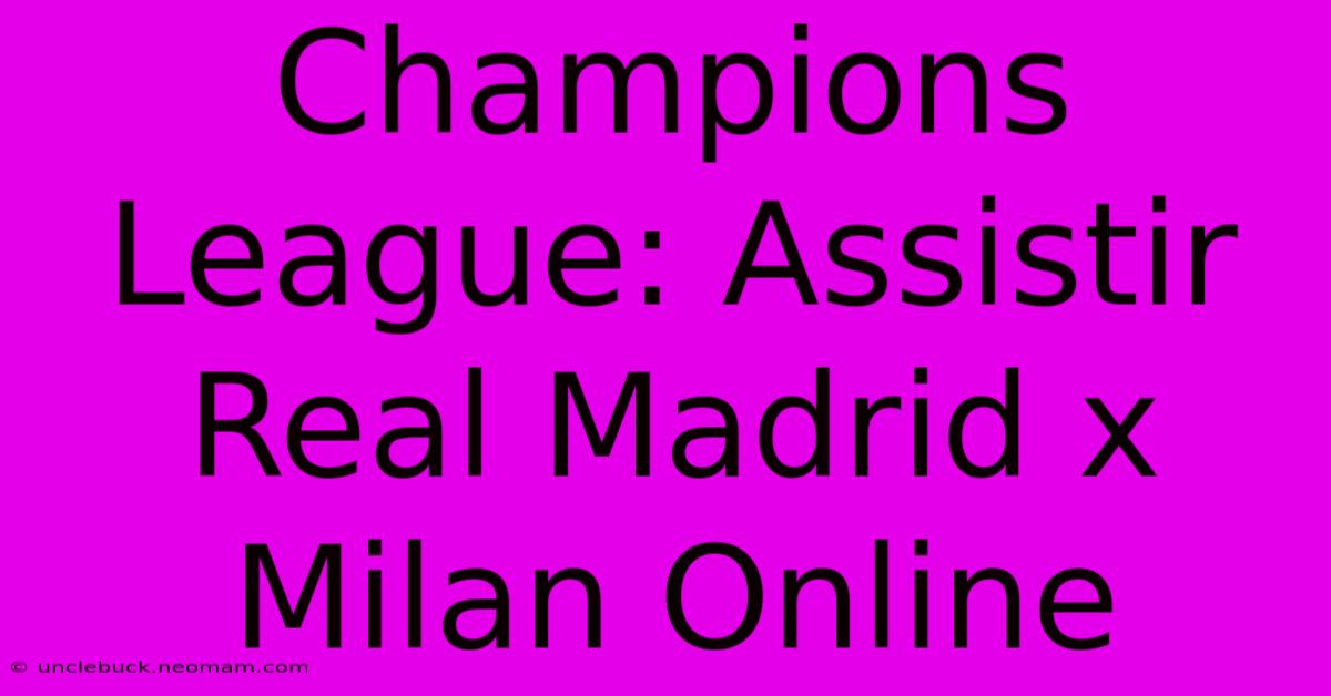 Champions League: Assistir Real Madrid X Milan Online