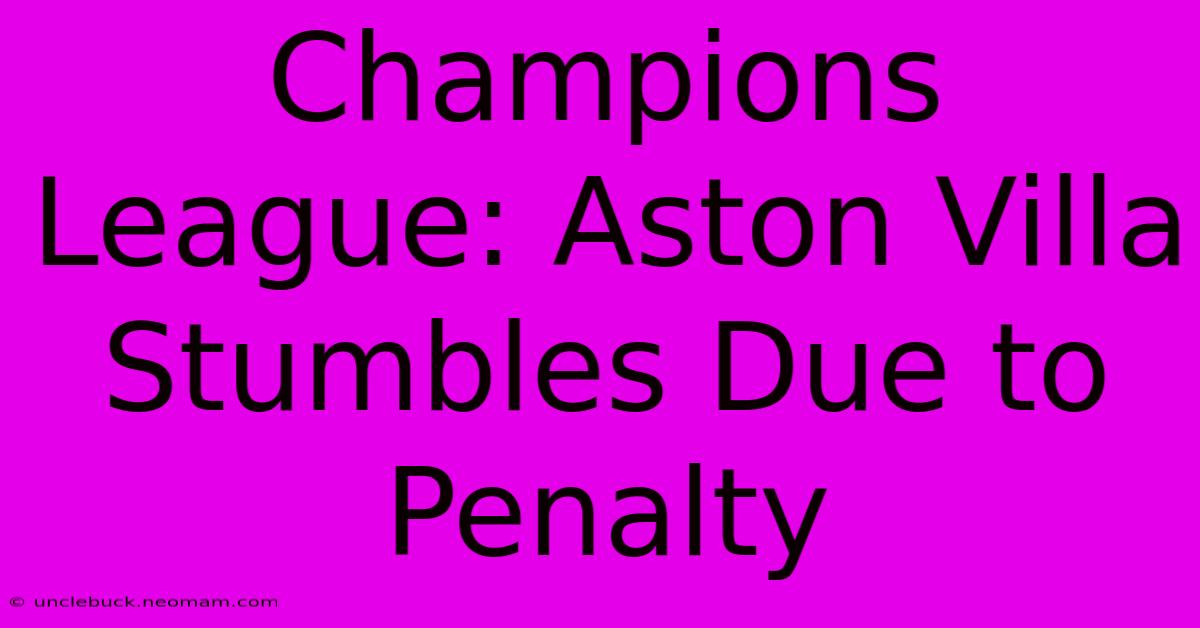 Champions League: Aston Villa Stumbles Due To Penalty