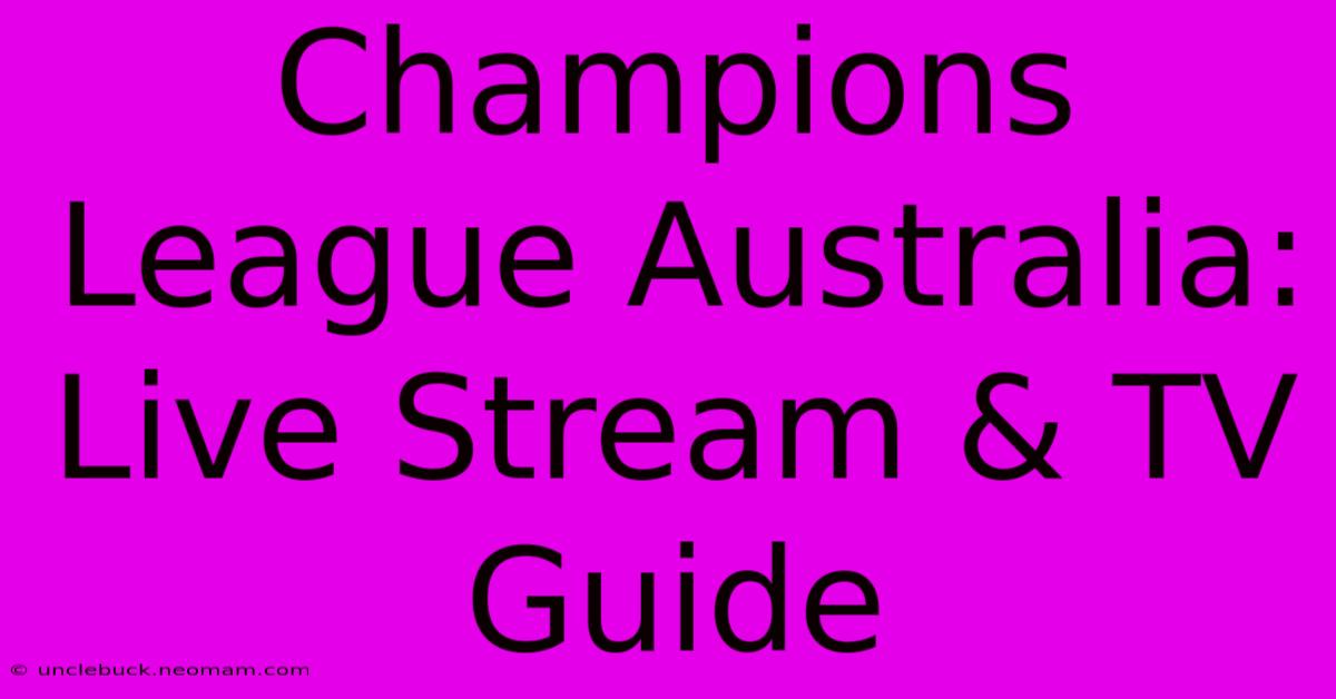 Champions League Australia: Live Stream & TV Guide 