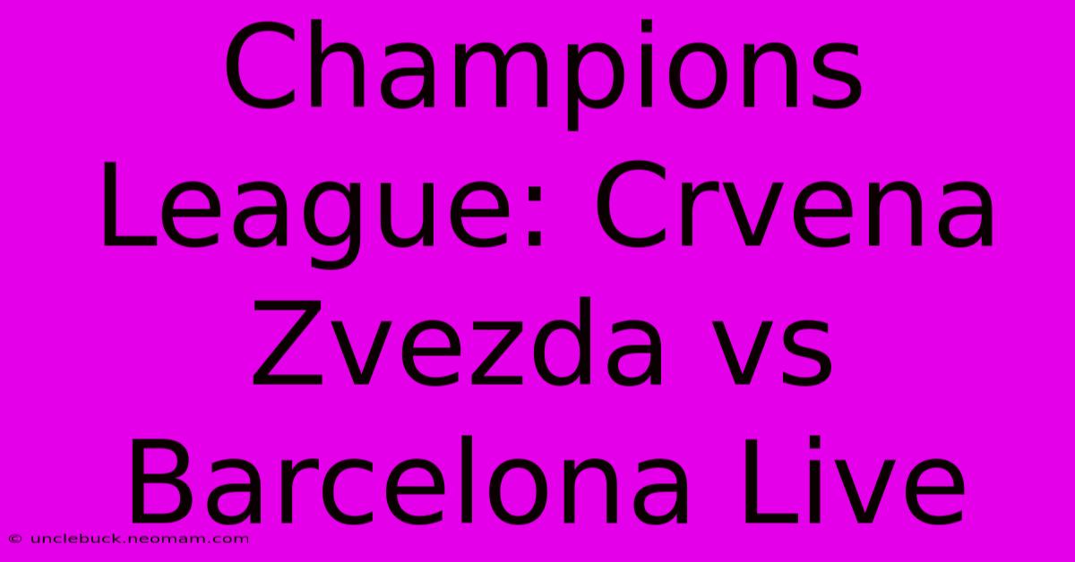 Champions League: Crvena Zvezda Vs Barcelona Live