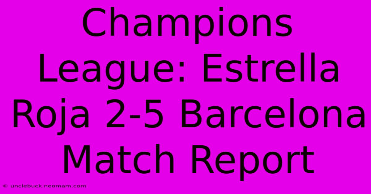 Champions League: Estrella Roja 2-5 Barcelona Match Report 