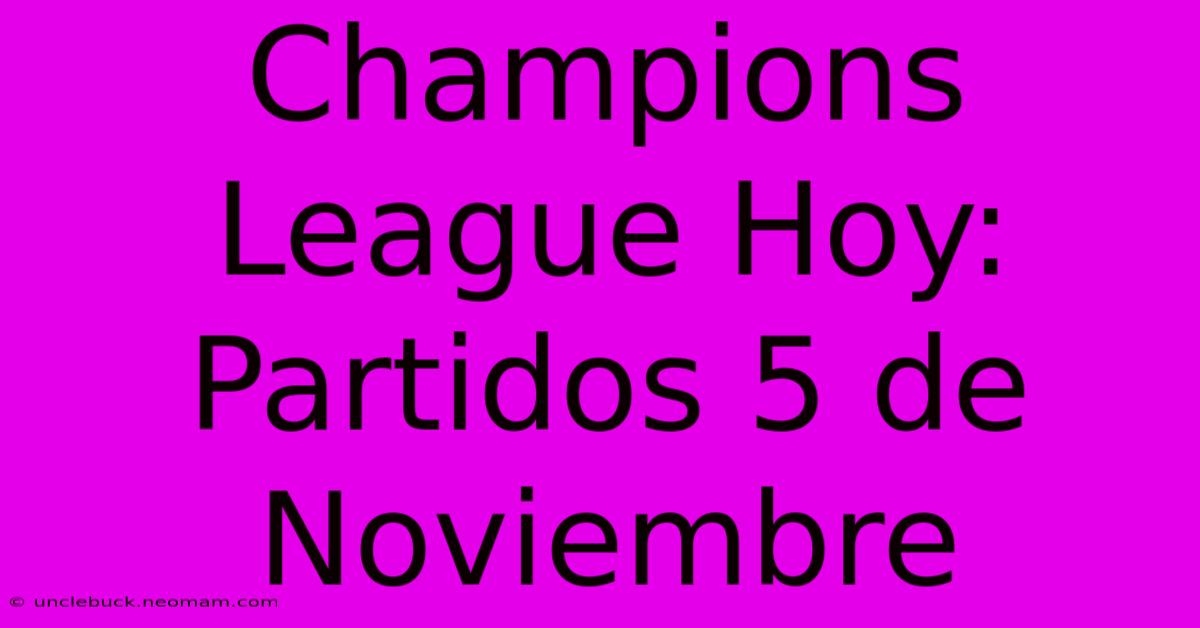 Champions League Hoy: Partidos 5 De Noviembre