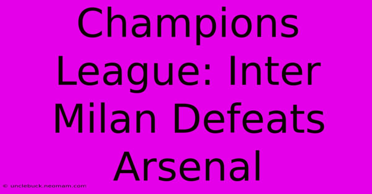 Champions League: Inter Milan Defeats Arsenal