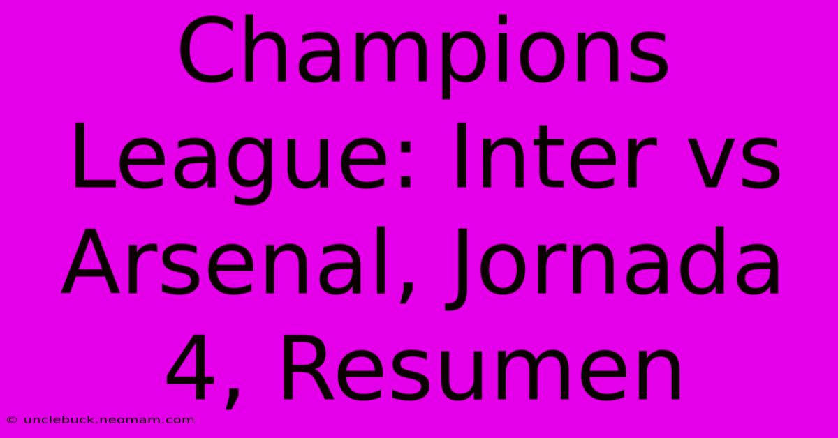 Champions League: Inter Vs Arsenal, Jornada 4, Resumen 