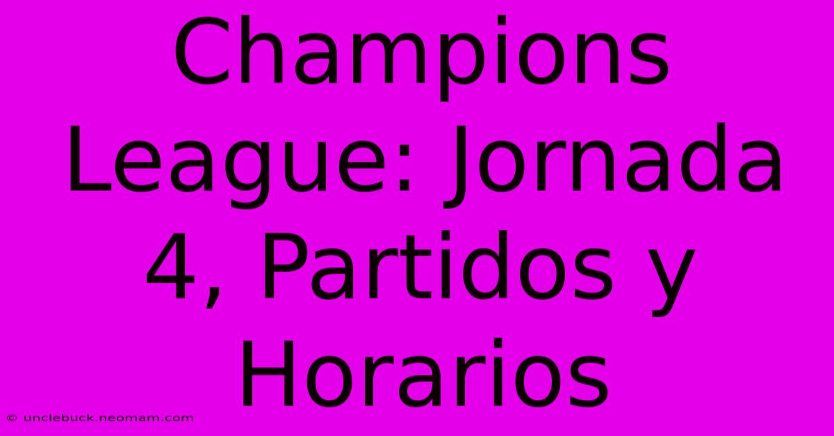 Champions League: Jornada 4, Partidos Y Horarios