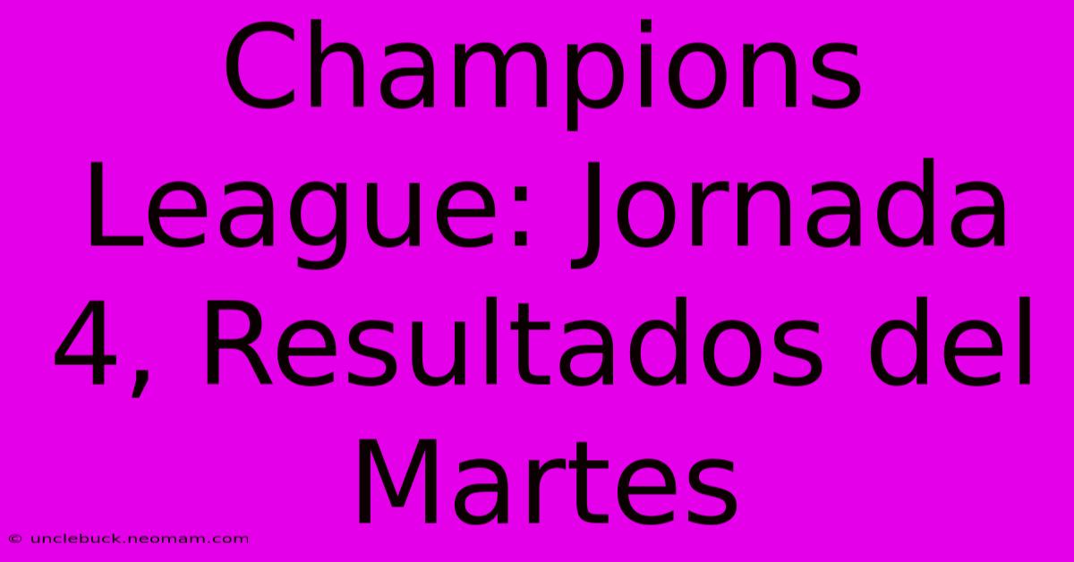 Champions League: Jornada 4, Resultados Del Martes