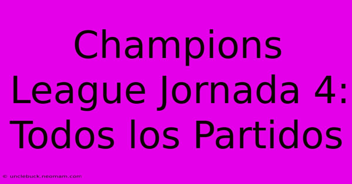 Champions League Jornada 4: Todos Los Partidos