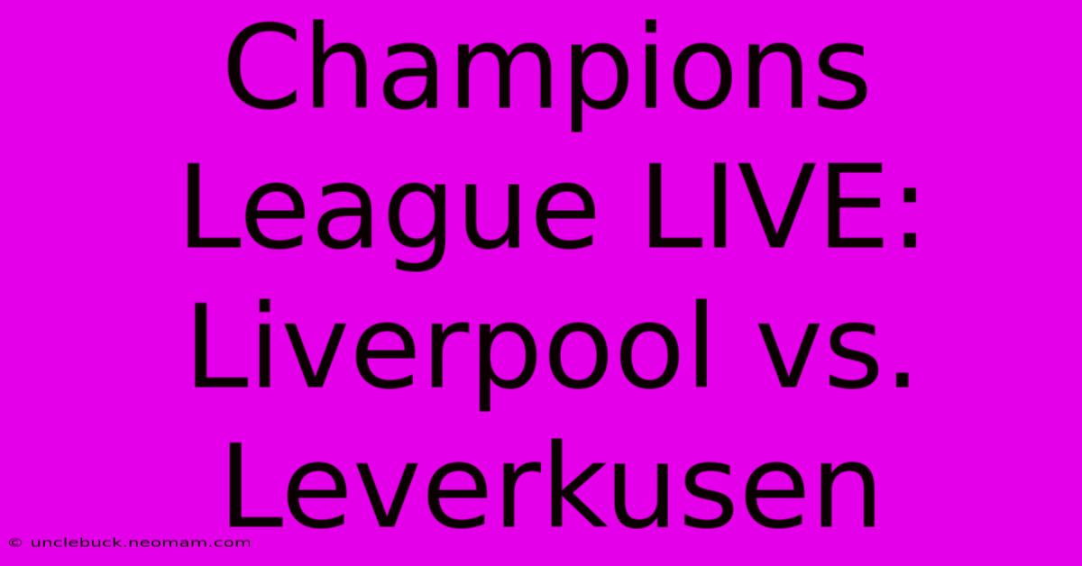 Champions League LIVE: Liverpool Vs. Leverkusen