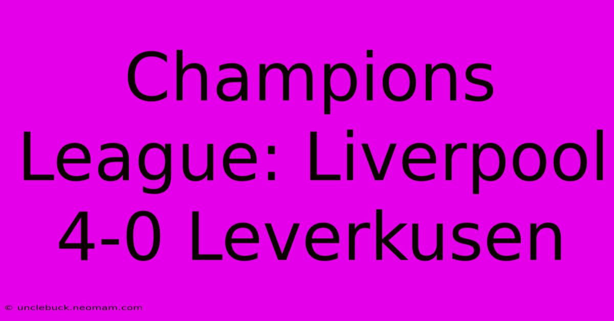 Champions League: Liverpool 4-0 Leverkusen