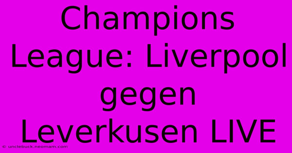 Champions League: Liverpool Gegen Leverkusen LIVE