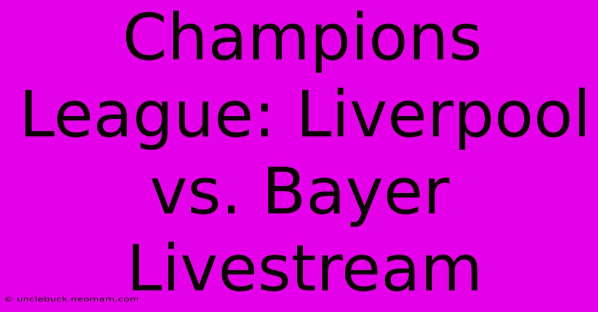 Champions League: Liverpool Vs. Bayer Livestream