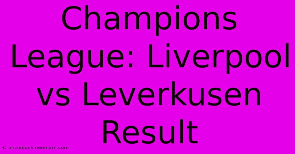 Champions League: Liverpool Vs Leverkusen Result 