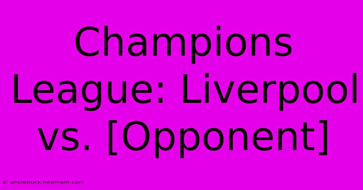 Champions League: Liverpool Vs. [Opponent]