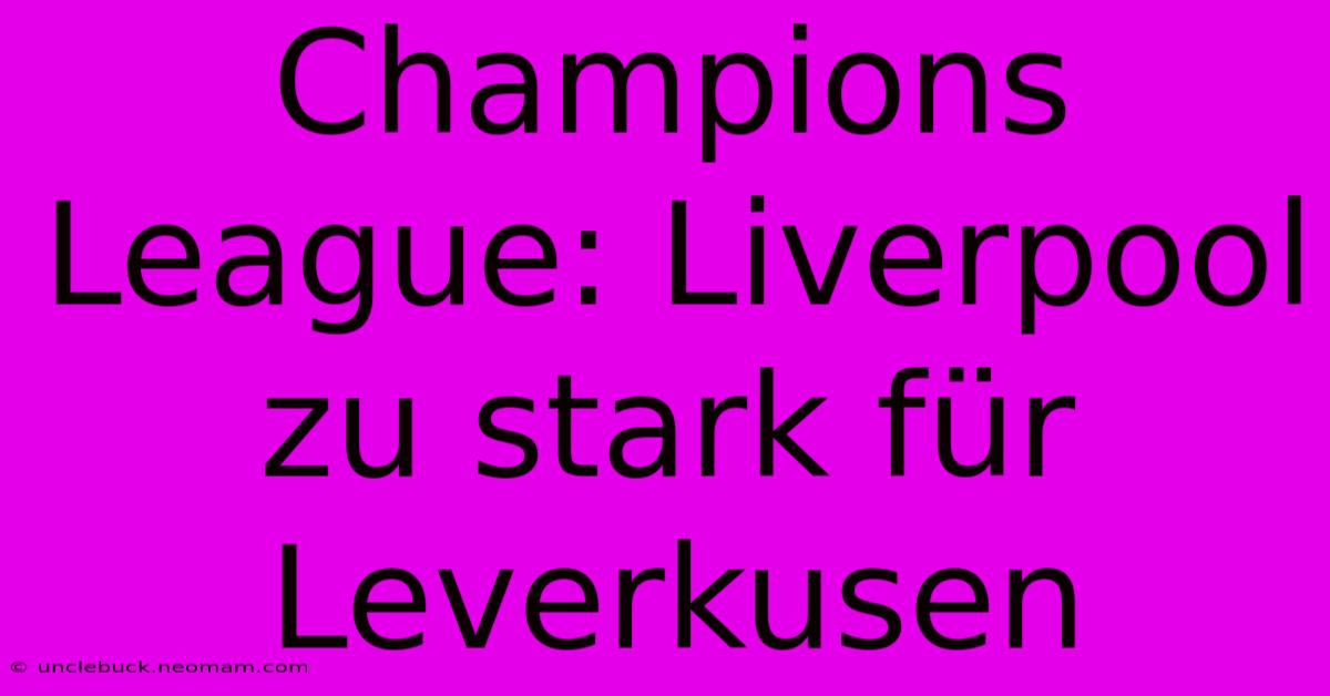 Champions League: Liverpool Zu Stark Für Leverkusen