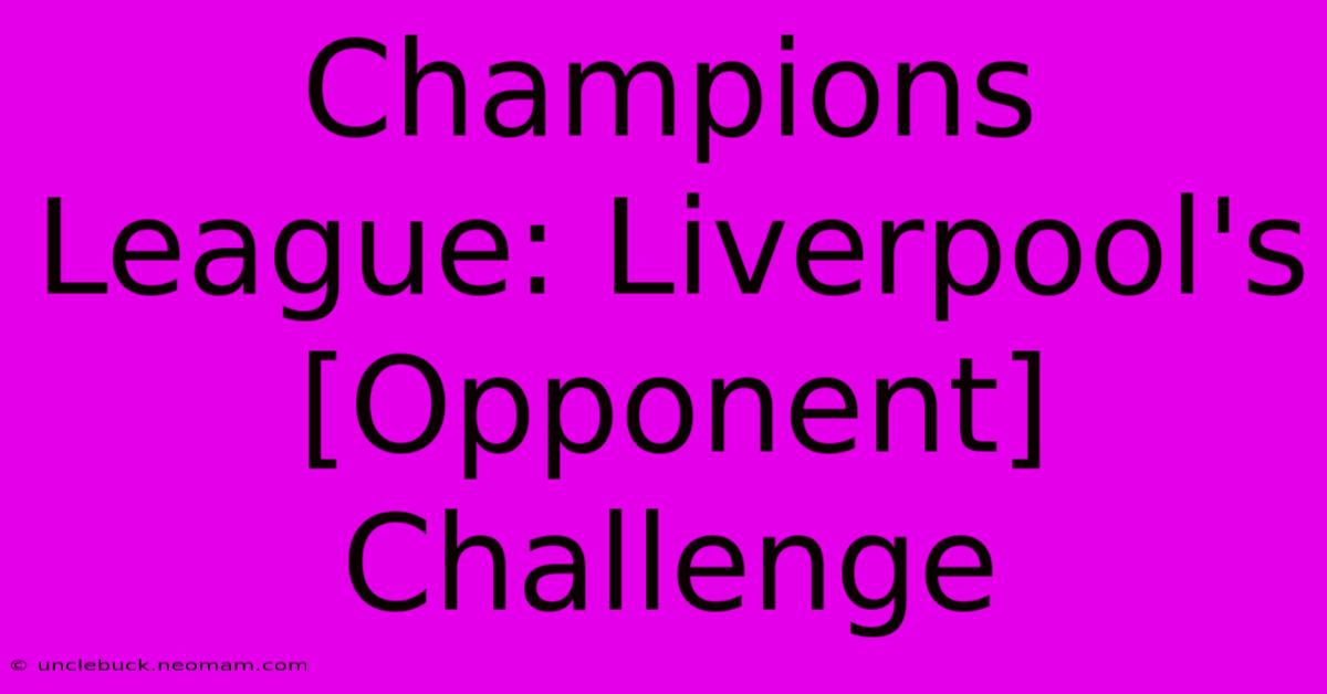 Champions League: Liverpool's [Opponent] Challenge 