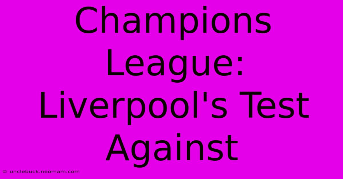 Champions League: Liverpool's Test Against 