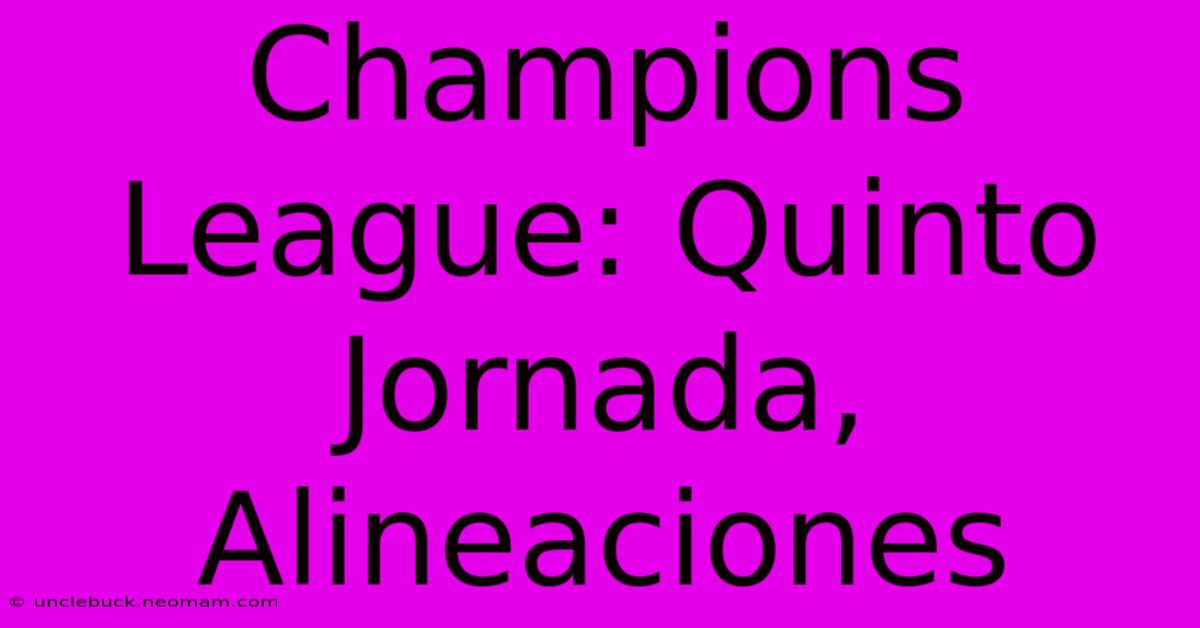 Champions League: Quinto Jornada, Alineaciones