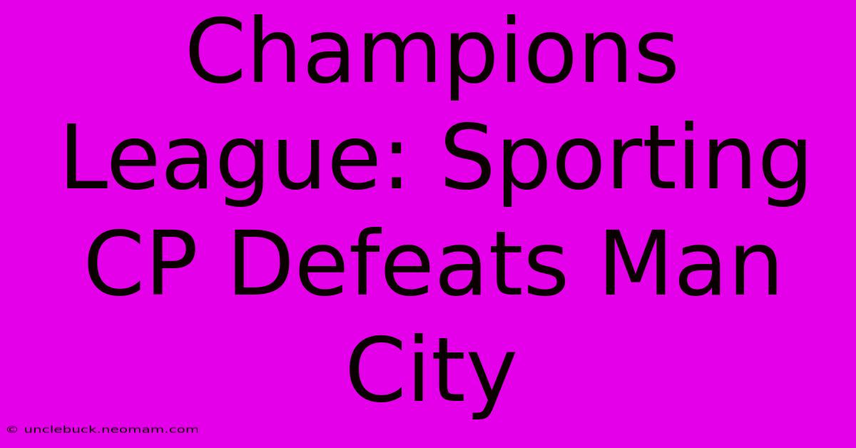 Champions League: Sporting CP Defeats Man City