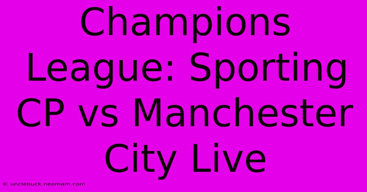 Champions League: Sporting CP Vs Manchester City Live