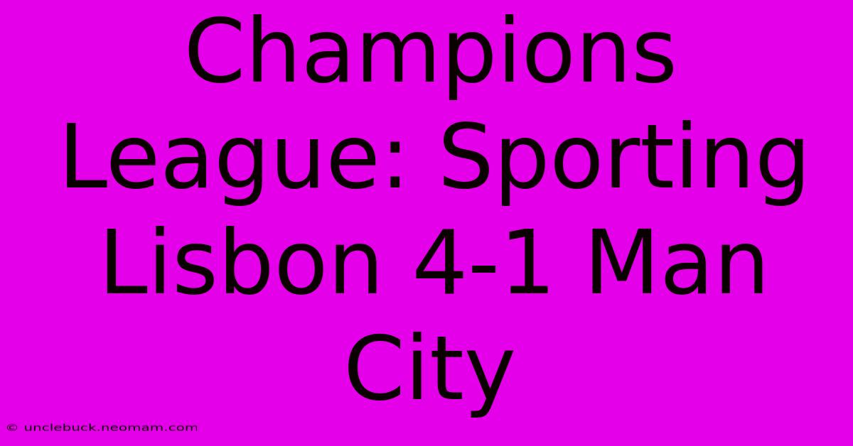 Champions League: Sporting Lisbon 4-1 Man City 