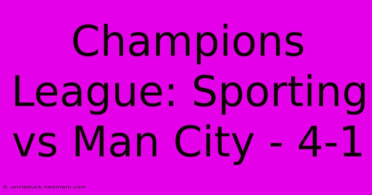 Champions League: Sporting Vs Man City - 4-1 