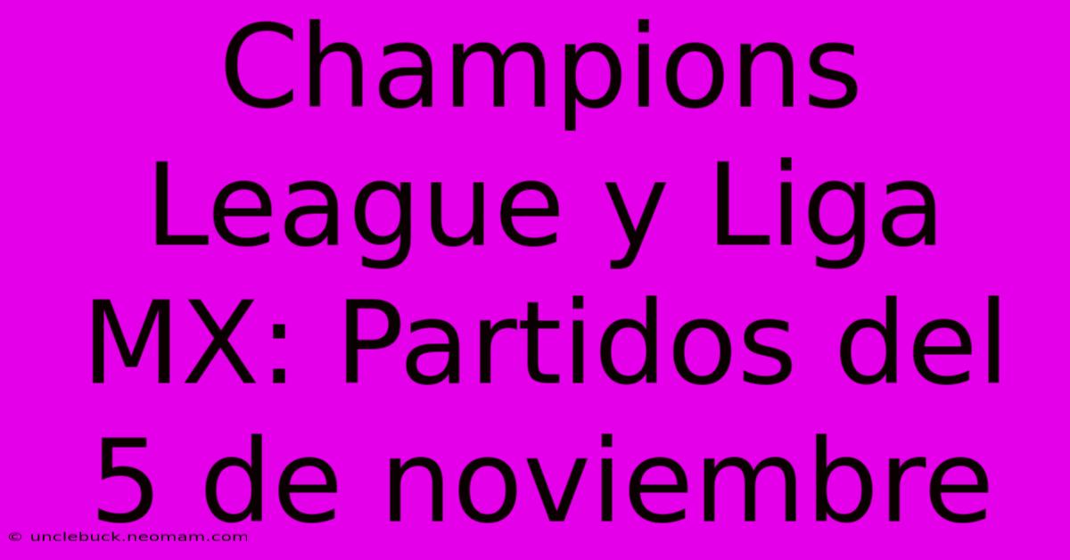 Champions League Y Liga MX: Partidos Del 5 De Noviembre