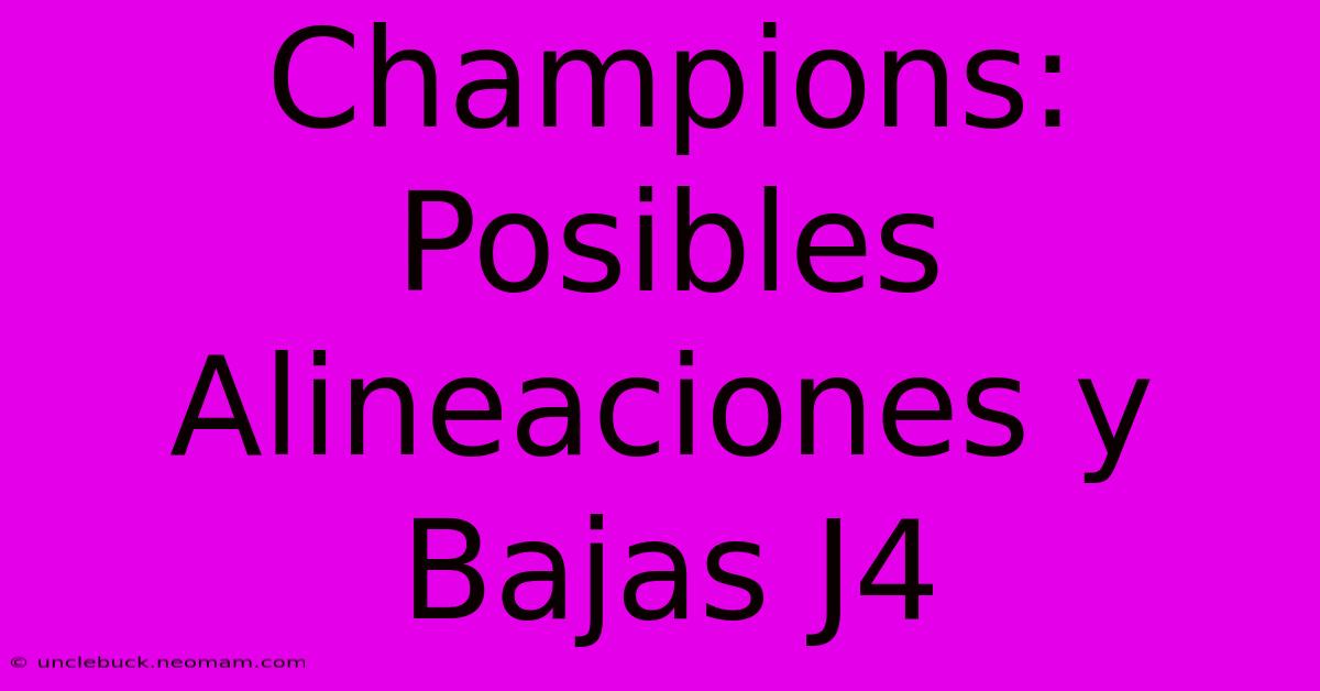 Champions: Posibles Alineaciones Y Bajas J4